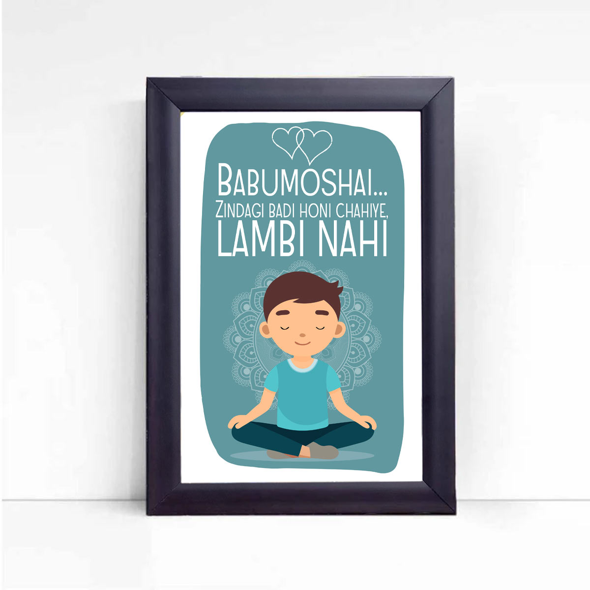 Babumoshai Zindagi Badi Honi Chahiye Male Poster Frame