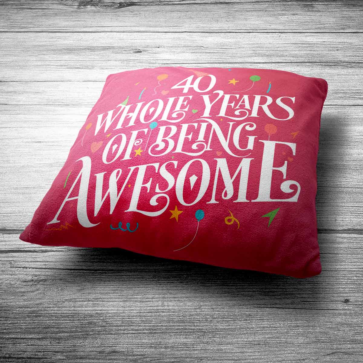 40 Years of Being Awesome Cushion