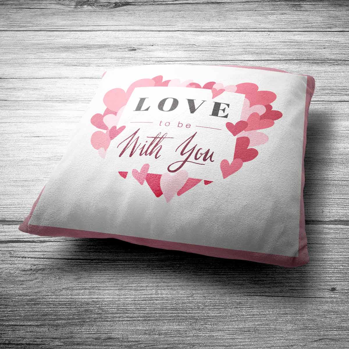 Love To Be With You Cushion