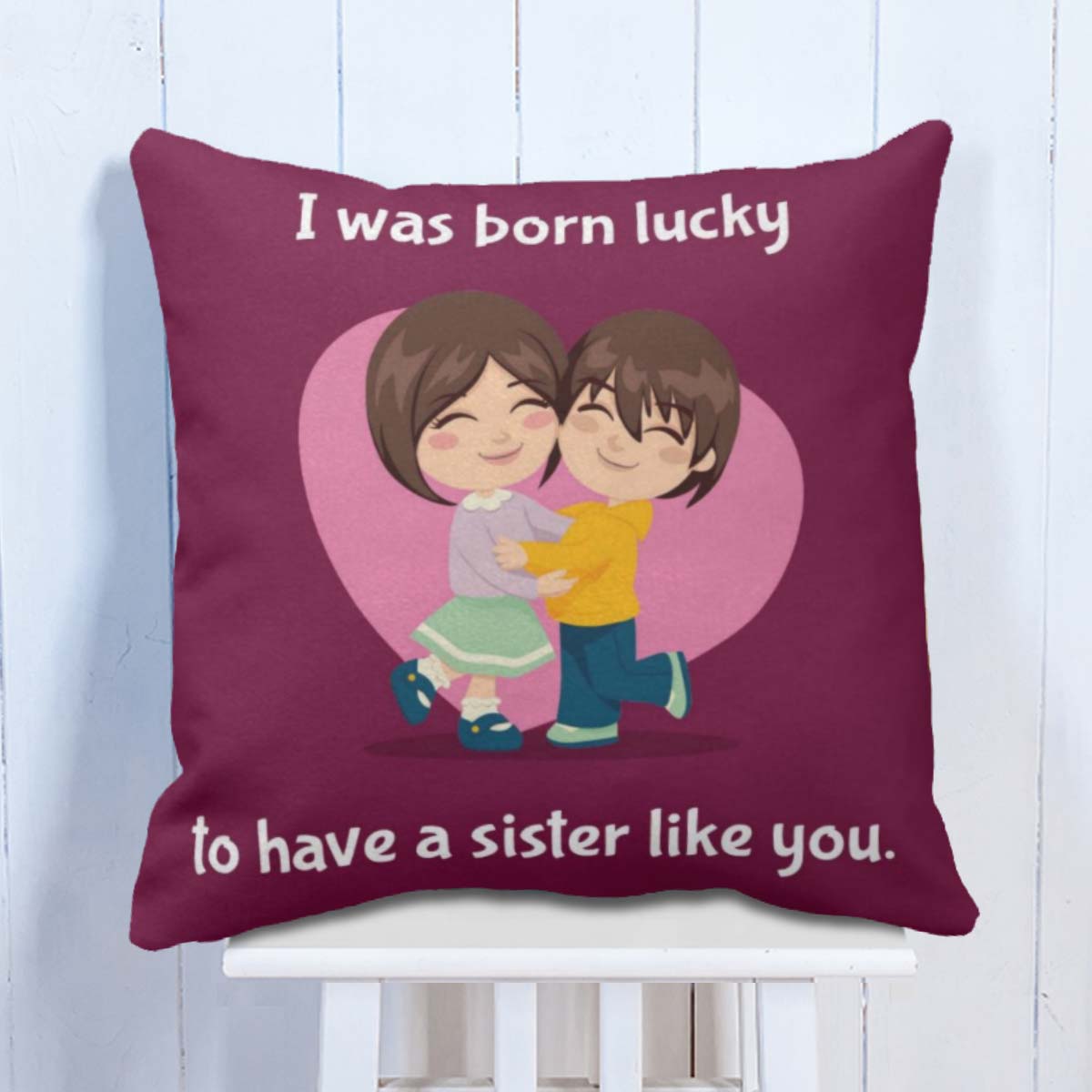 Born Lucky to have a Sister Like you Cushion