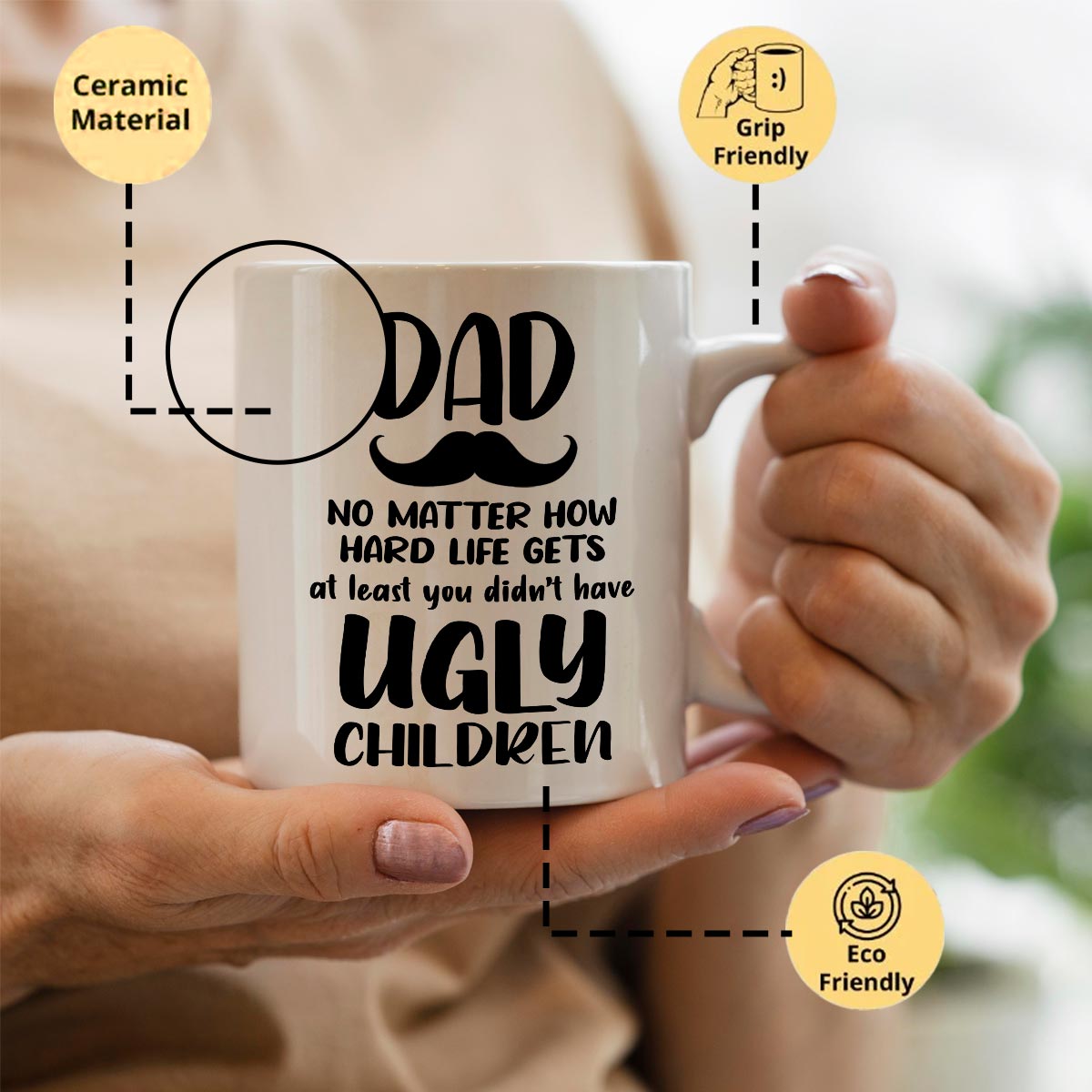 Dad, At Least You Don't Have Ugly Children Coffee Mug