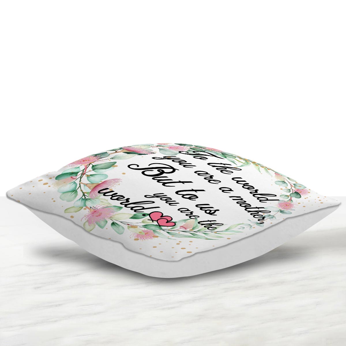 To Us You are World Cushion Gift for Mother 6