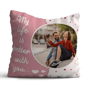 Personalized My Life is Better With You Photo Cushion for Wife