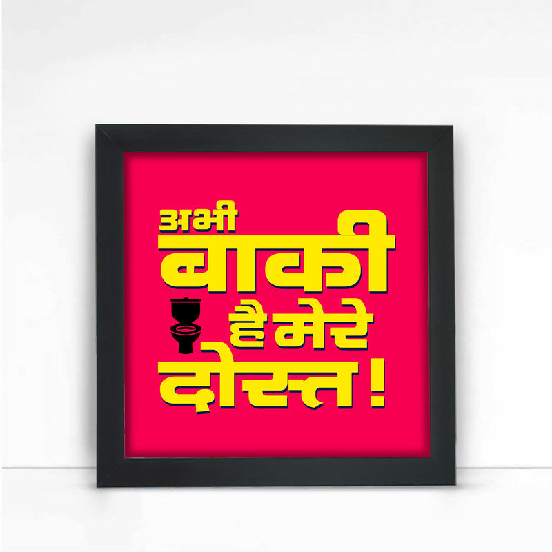 Abhi Baki Hai Mere Dost Poster Frame