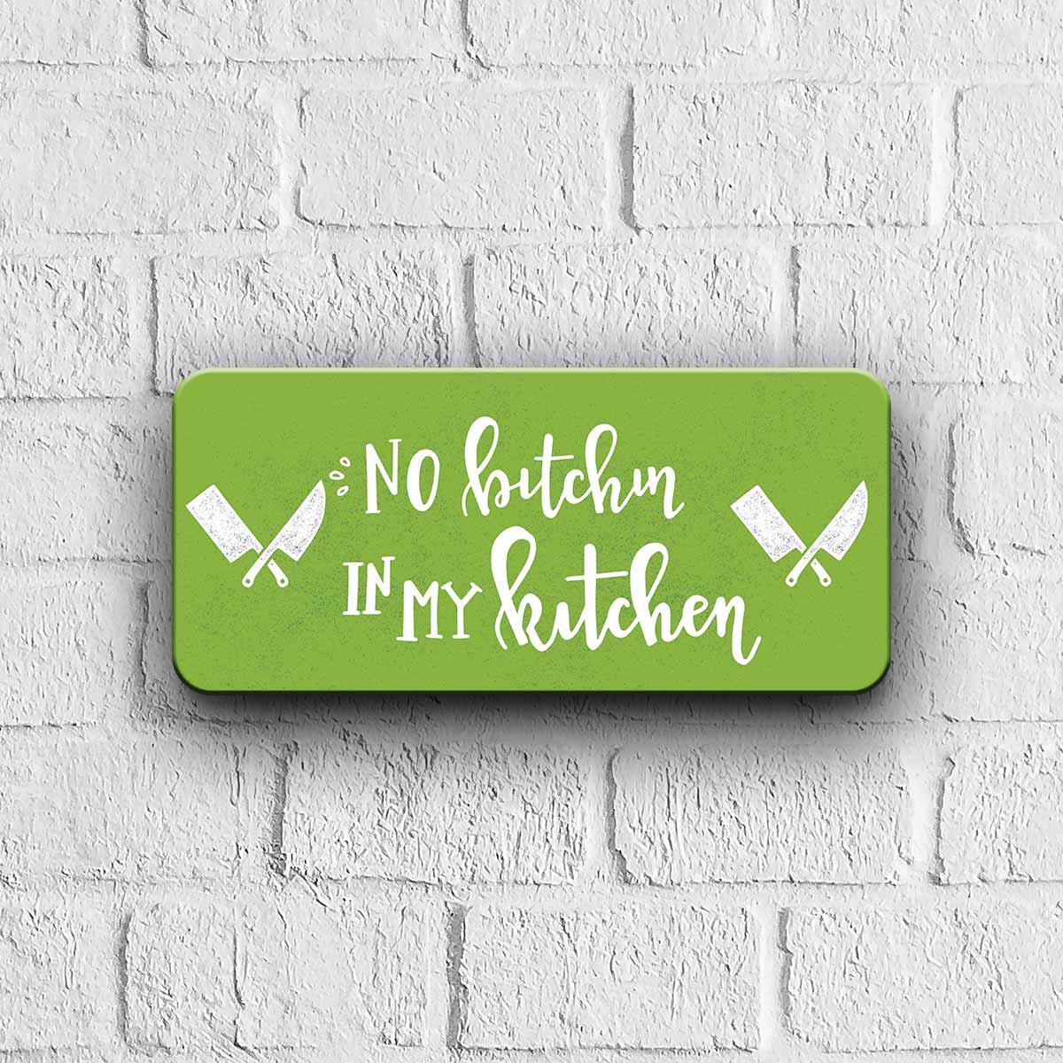 No Bitchin in my Kitchen Door Sign-1