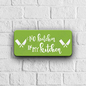 No Bitchin in my Kitchen Door Sign-1