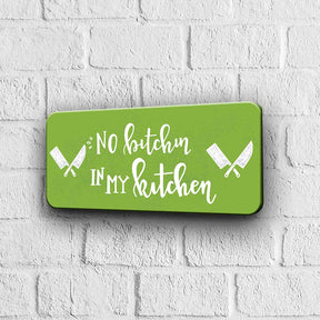 No Bitchin in my Kitchen Door Sign-4