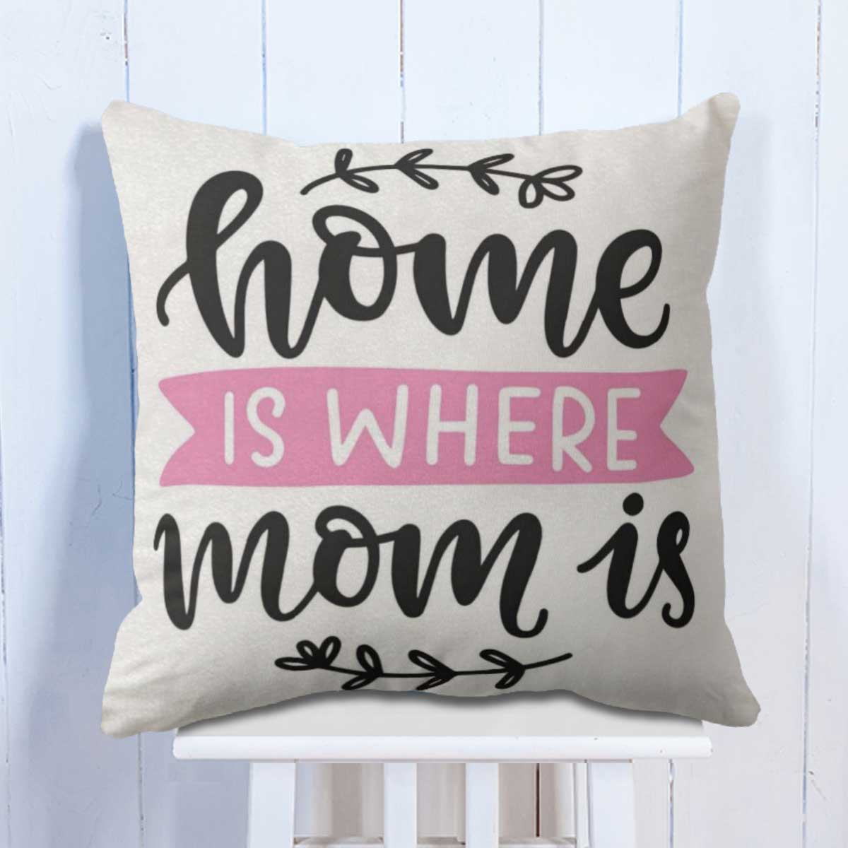Home is Where Mom Cushion Gift for Mother's day 5