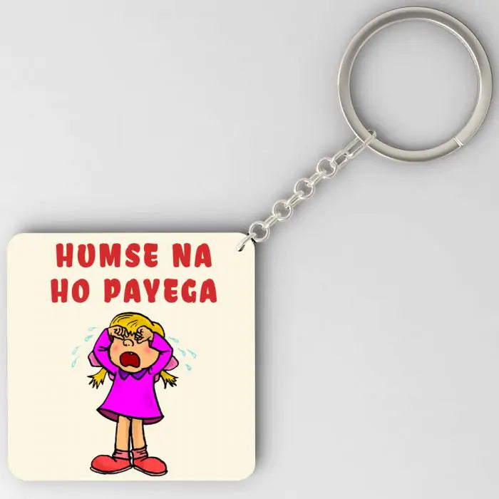 Humse Na Ho Payega  Keychain