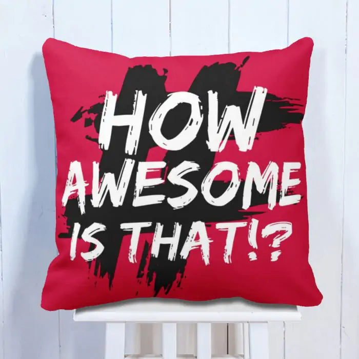Awesome That  Cushion