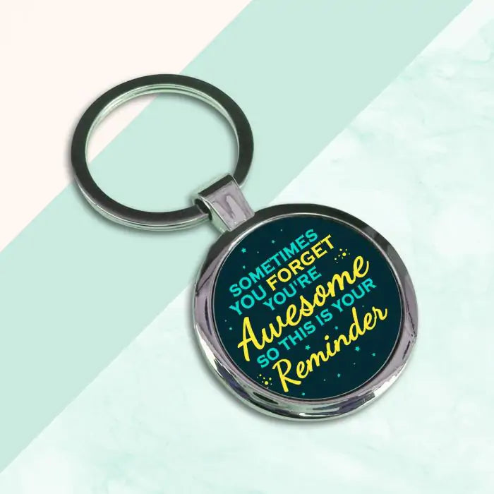 Sometimes you forget You are Awesome Round Metal Keychain