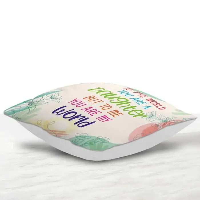 You are my World my Daughter Cushion
