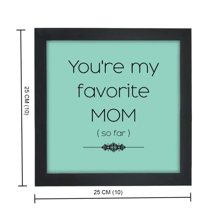 You're My Favorite Mom Frame Gift For Mother's Day 3