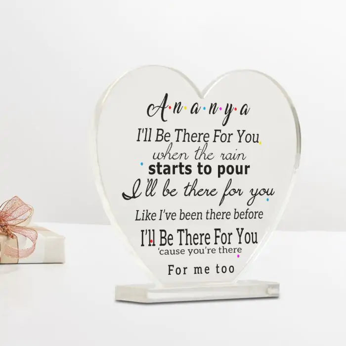 Personalised I'll Be There For You Heart Acrylic Plaque-2
