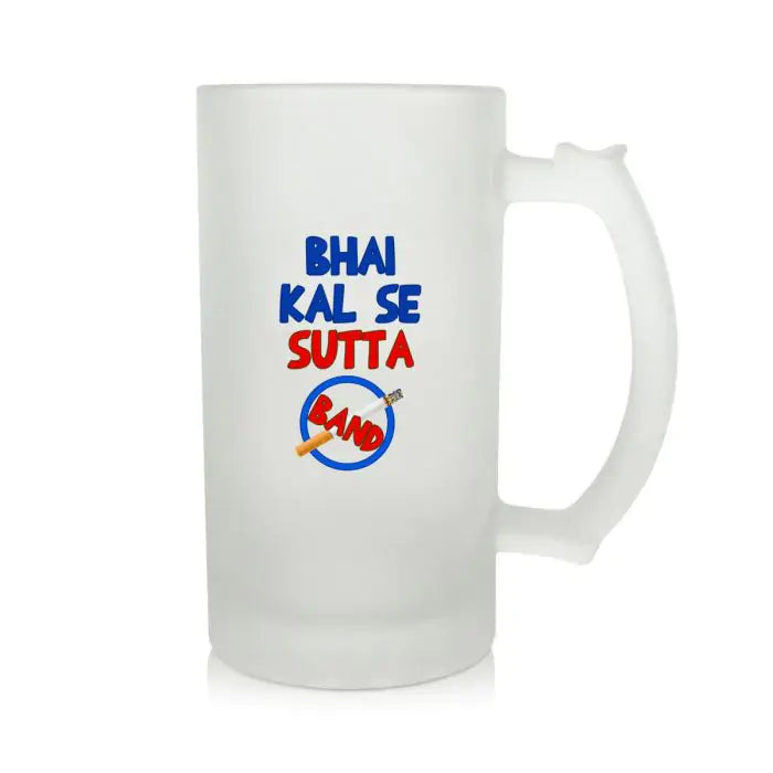 Bhai Kal Se Sutta Band Beer Mug 600ml - Beer Lover Gift