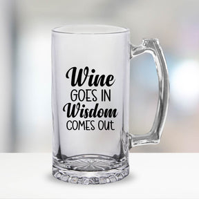 Wine Goes In Wisdome Comes Out Beer Mug