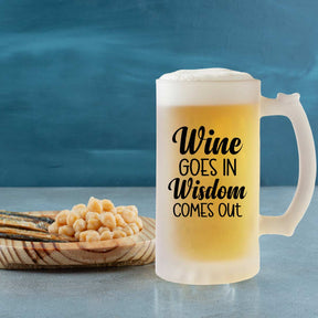 Wine Goes In Wisdome Comes Out Beer Mug