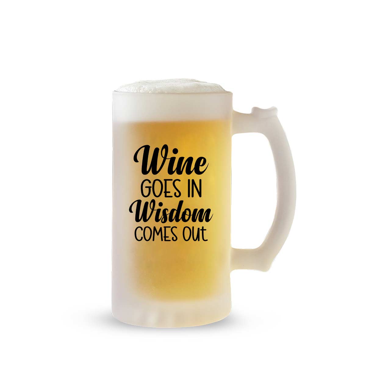 Wine Goes In Wisdome Comes Out Beer Mug