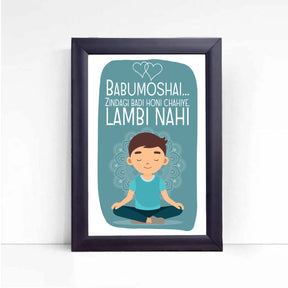 Babumoshai Zindagi Badi Honi Chahiye Male Poster Frame