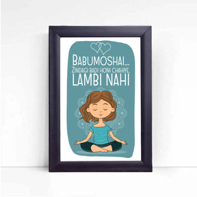 Babumoshai Zindagi Badi Honi Chahiye Female Poster Frame