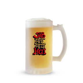 Sab Moh Maya Hai Beer Mug