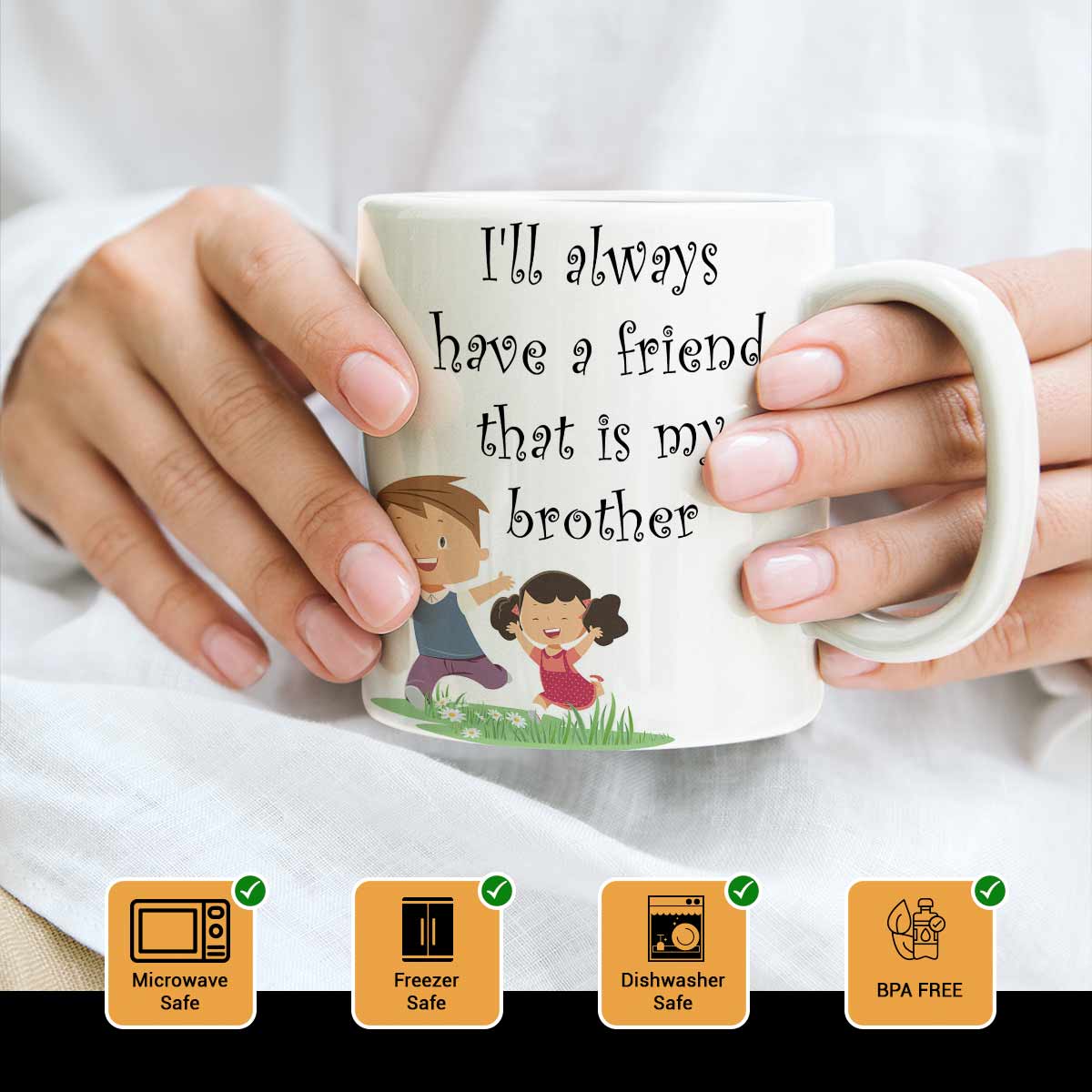 I'll Always have a friend That is my Brother Coffee Mug