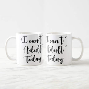 I Can't Adult Today Coffee Mug