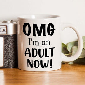 OMG I'm An Adult Now Coffee Mug