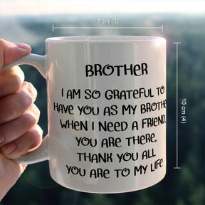 I am Grateful to have you as my Brother Mug