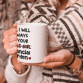 I Will Always Be Your Little Girl Financial Burden Coffee Mug