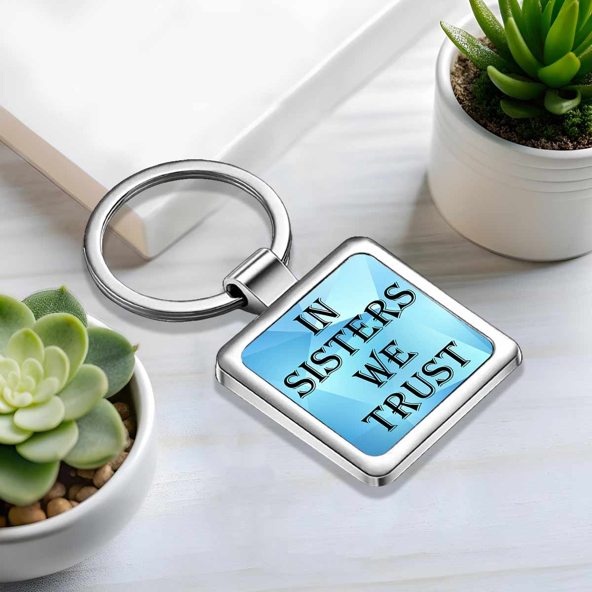 In Sisters we Trust Metal Keychain