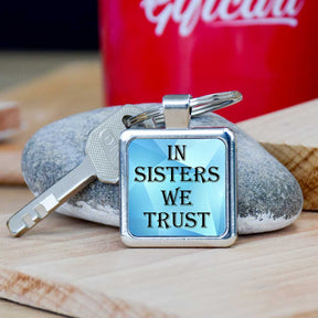 In Sisters we Trust Metal Keychain