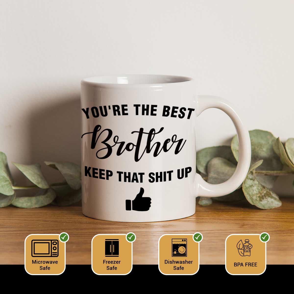 You are the Best Brother Keep that Shit Up Coffee Mug