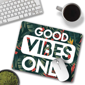 Good Vibes Only Mouse Pad