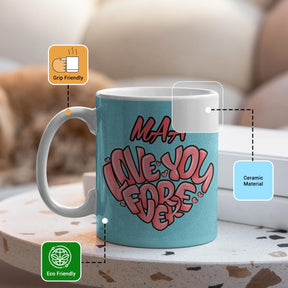 Maa Love You Forever Coffee Mug for Mother's Day