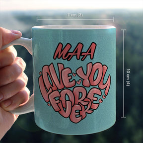 Maa Love You Forever Coffee Mug for Mother's Day