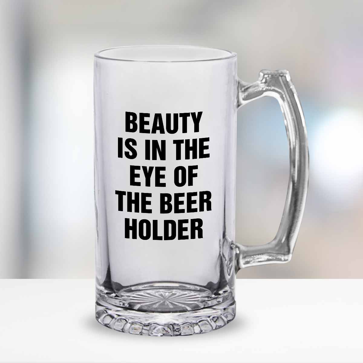 Beauty Is in The Eye Of The Beer Holder Frosted Beer Mug