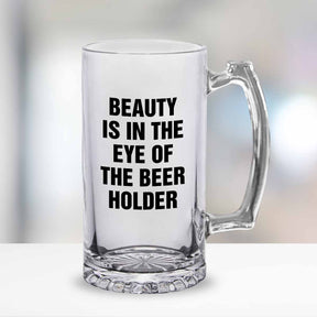 Beauty Is in The Eye Of The Beer Holder Frosted Beer Mug