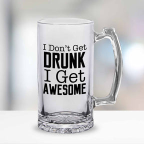 I Don't Get Drunk I Get Awesome Frosted Beer Mug