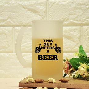 This Guy Needs A Beer Frosted Beer Mug