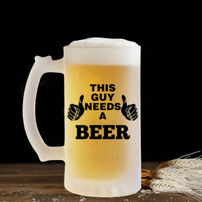 This Guy Needs A Beer Frosted Beer Mug