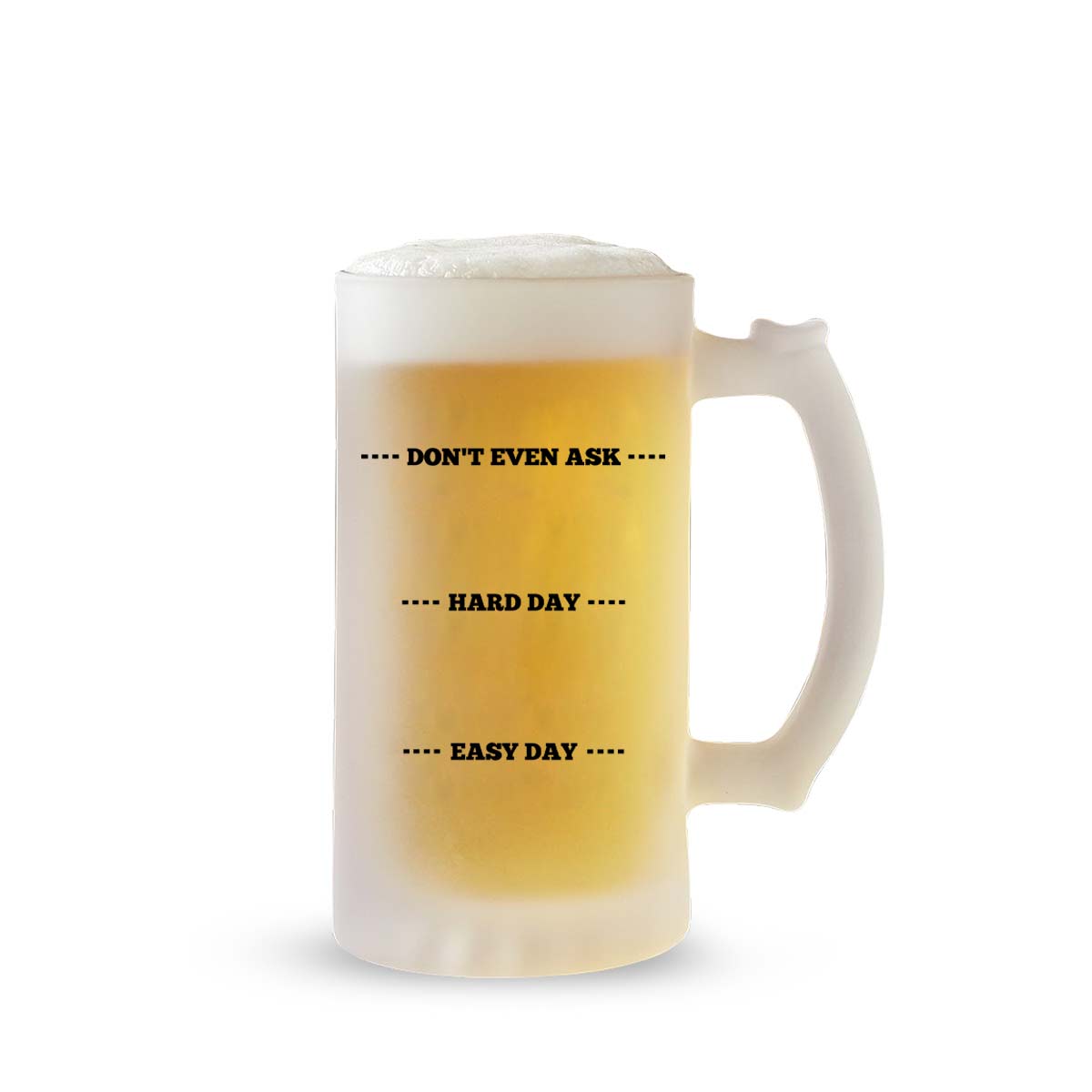 Dont Even Ask Frosted Beer Mug