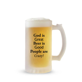 God Is Great Beer Is Good People Are Crazy Frosted Beer Mug