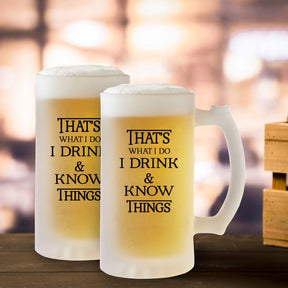 That's What I Do I Drink & Know Things Frosted Beer Mug