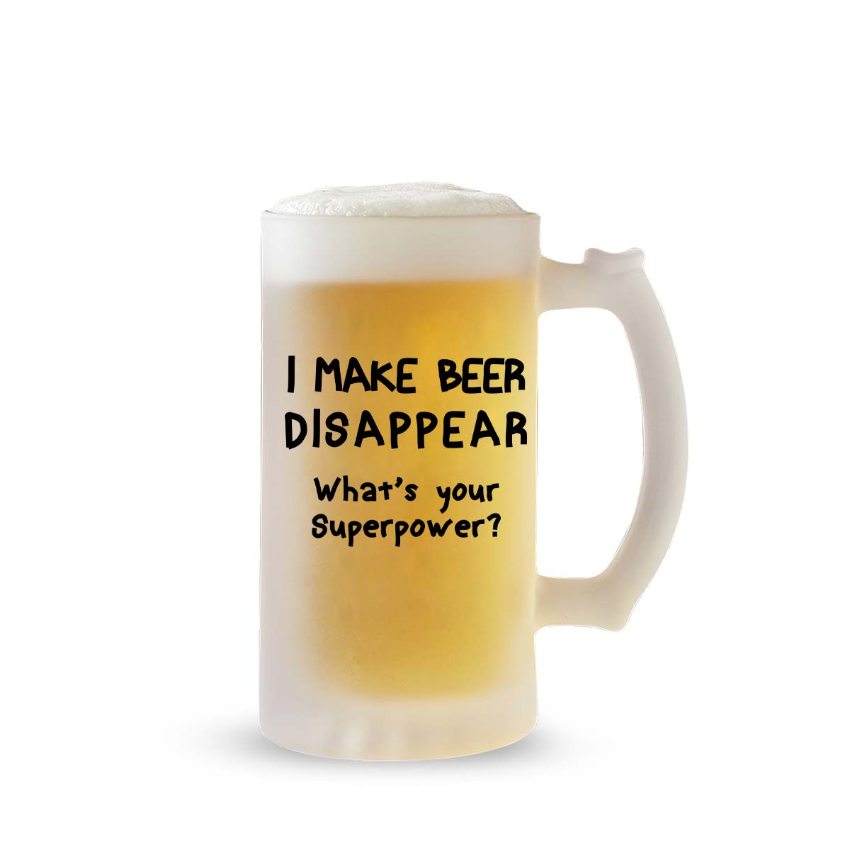 I Make Beer Disappear What's Your Superpower Frosted Beer Mug