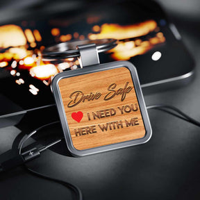 Drive Safe I need you here with me Square Metal Keychain