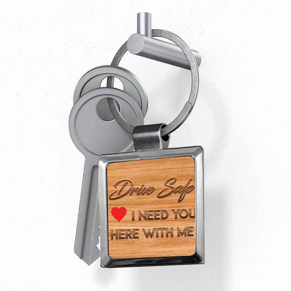 Drive Safe I need you here with me Square Metal Keychain