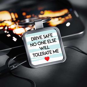 Drive Safe No One Else Will Tolerate Me Love Square Metal Keychain