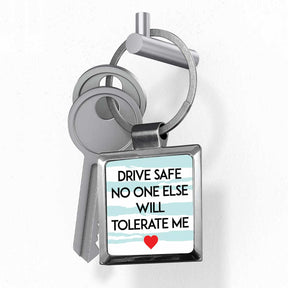 Drive Safe No One Else Will Tolerate Me Love Square Metal Keychain