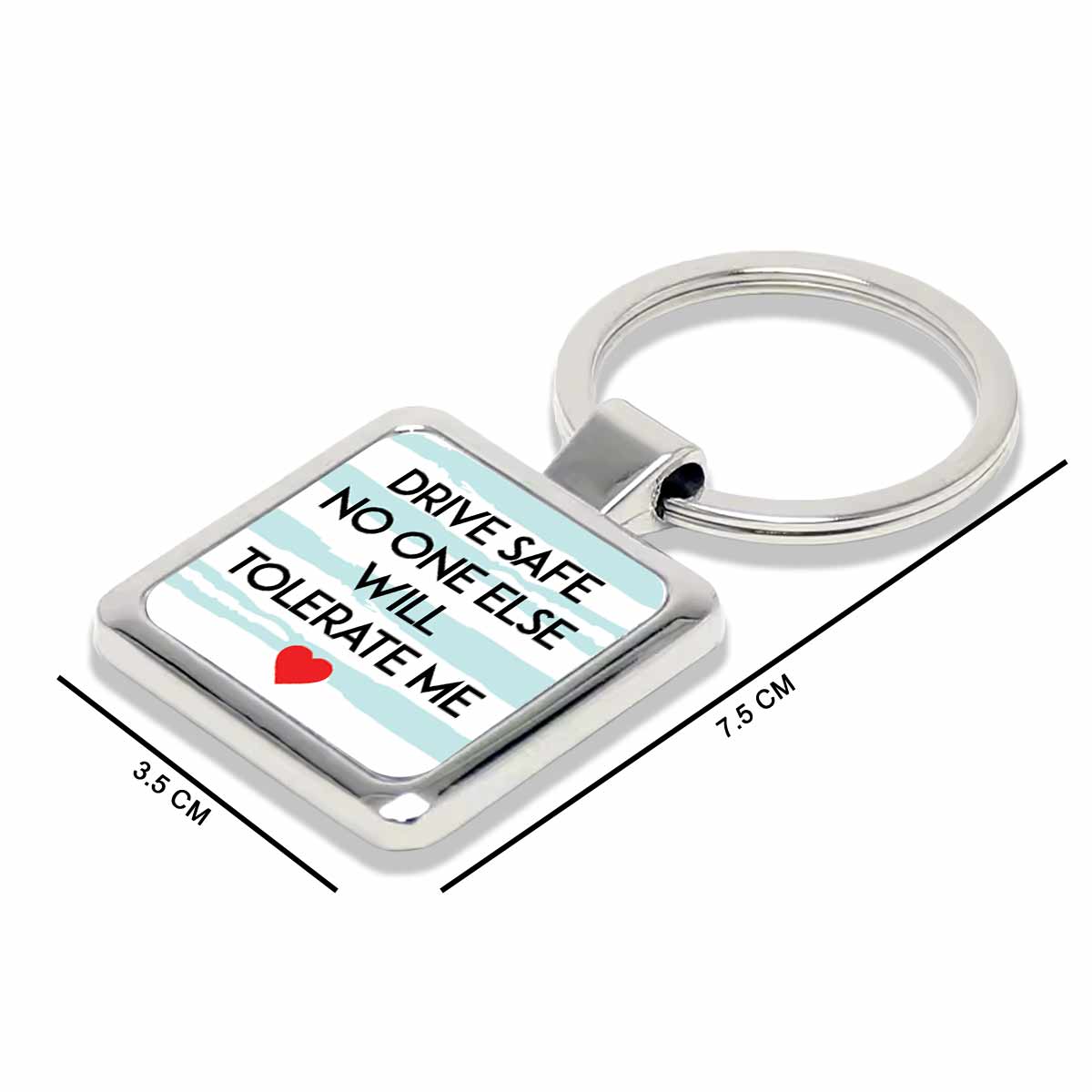 Drive Safe No One Else Will Tolerate Me Love Square Metal Keychain